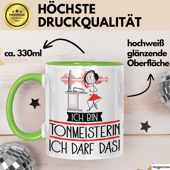 Geschenk für Tonmeisterin Tasse Lustige Geschenkidee Geburtstag Ich Bin Tonmeisterin Ich Darf Das Grün Trendation
