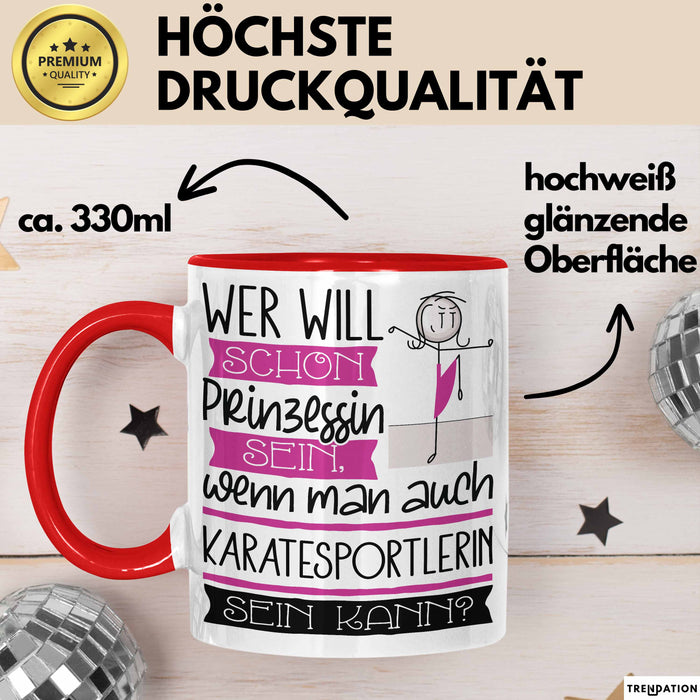 Karatesportlerin Tasse Geschenk Spruch Wer Will Schon Prinzessin Sein Wenn Man Auch Karatesportlerin Sein Kann Rot Trendation
