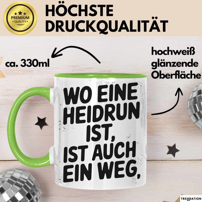 Heidrun Tasse Geschenk Wo Eine Heidrun Ist Ist Auch Ein Weg Geschenkidee Becher mit Name Grün Trendation