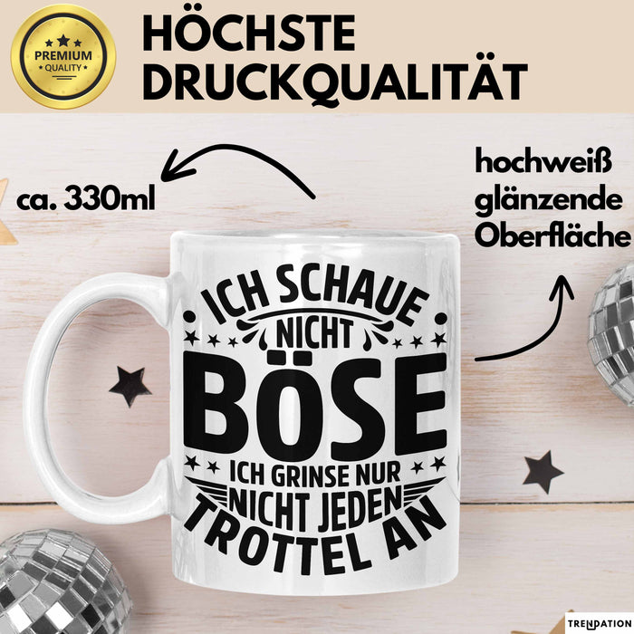 Lustiger Spruch Tasse Humor Sarkasmus Ich Schaue Nicht Böse Ich Grinse Nicht Nur Jeden Trottel An Kaffee-Becher Weiß Trendation