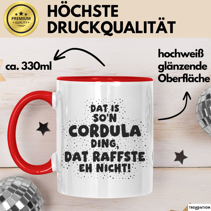 Cordula Tasse Dat Is So'n Cordula Ding, Dat Raffste Eh Nicht Geschenk
