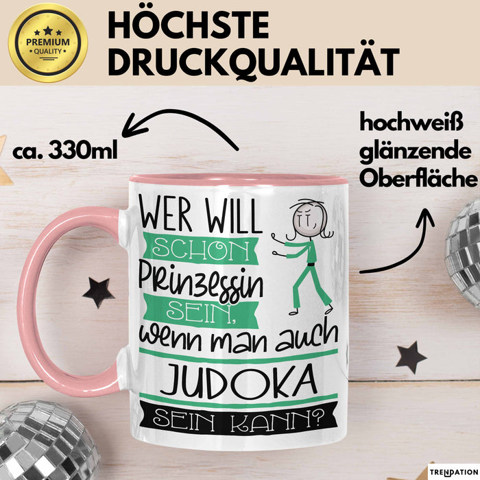 Judoka Tasse Geschenk Spruch Wer Will Schon Prinzessin Sein Wenn Man Auch Judoka Sein Kann Rosa Trendation