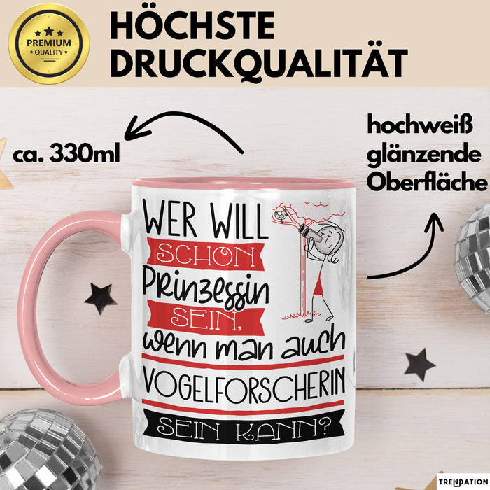 Vogelforscherin Tasse Geschenk Spruch Wer Will Schon Prinzessin Sein Wenn Man Auch Vogelforscherin Sein Kann Rosa Trendation