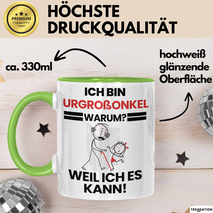 Urgroßonkel Geschenk Tasse Lustiger Spruch Ich Bin Urgroßonkel Warum Weil Ich Es Kann Geschenkidee Bester Urgroßonkel Geburtstag Kaffee-Becher Grün Trendation