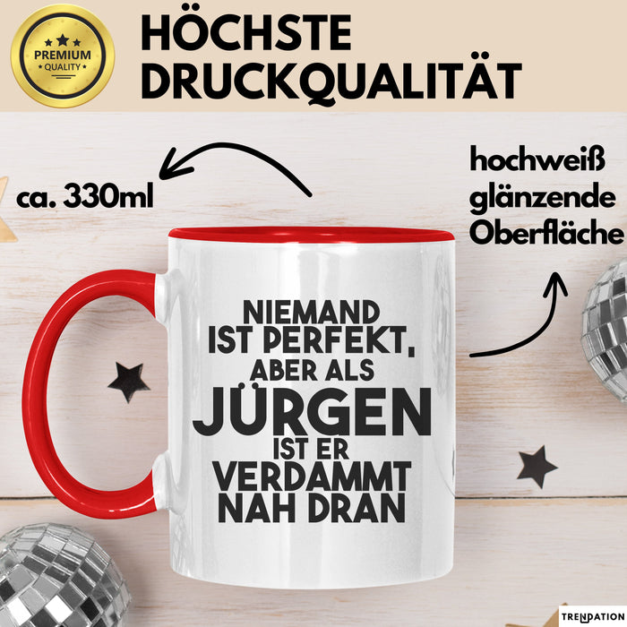 Juergen Tasse Niemand Ist Perfekt, Juergen Ist Nah Dran Geschenk Rot Trendation