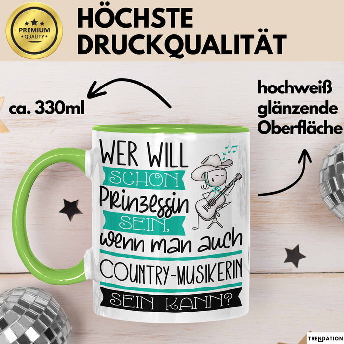 Country-Musikerin Tasse Geschenk Spruch Wer Will Schon Prinzessin Sein Wenn Man Auch Country-Musikerin Sein Kann Grün Trendation