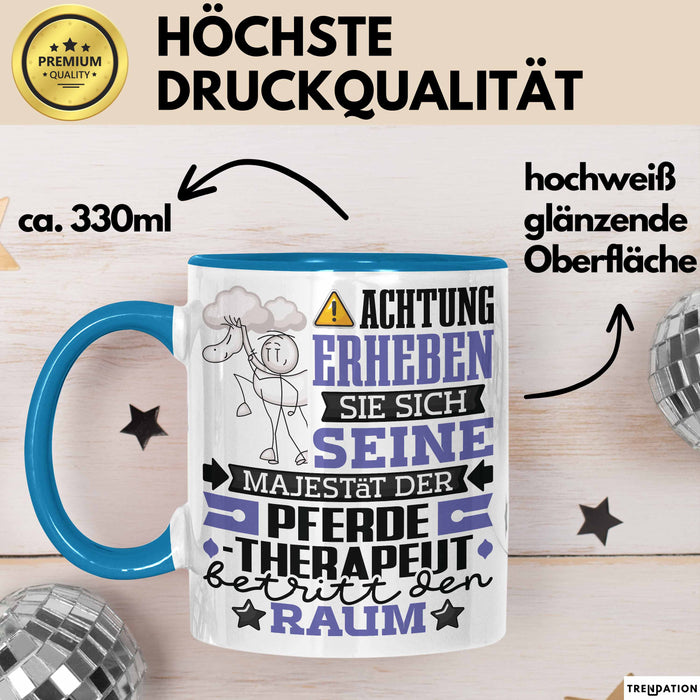 Pferdetherapeut Geschenk Tasse Lustiger Spruch Erheben Sie Sich Der Pferdetherapeut Betritt den Raum Blau Trendation
