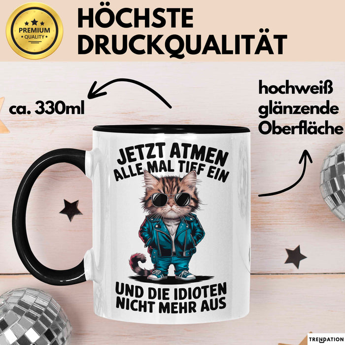 Sarkastische Katze Tasse Geschenk Lustige Geschenkidee Tief Einatmen Idioten Nicht Mehr Aus Schwarz Trendation