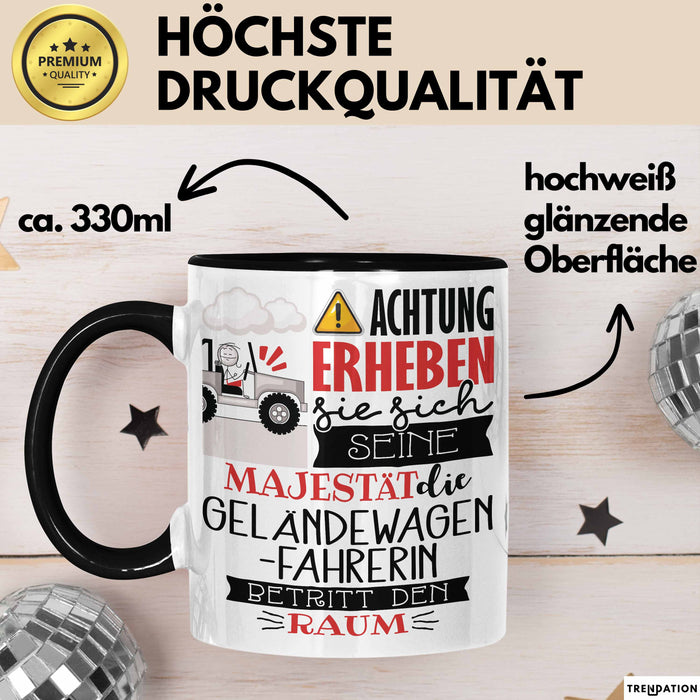 Geländewagenfahrerin Tasse Geschenk Lustiger Spruch Bitte Erheben Sie Sich Seine Majestät Die Geländewagenfahrerin Betritt Den Raum Schwarz Trendation