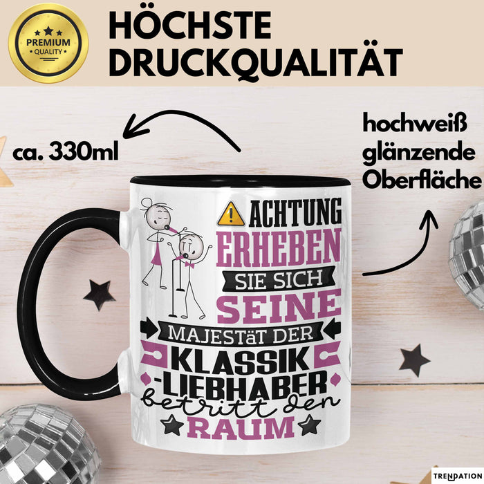 Klassikliebhaber Geschenk Tasse Lustiger Spruch Erheben Sie Sich Der Klassikliebhaber Betritt den Raum Schwarz Trendation