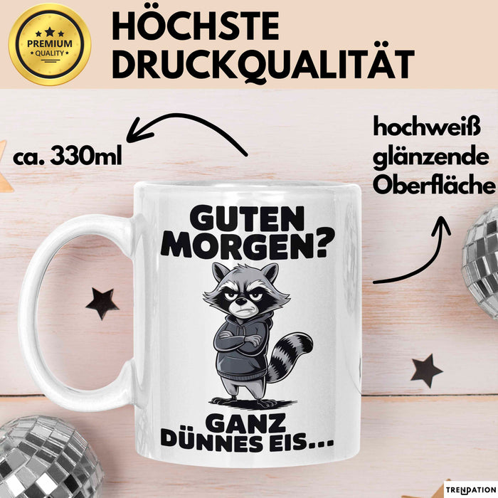 Waschbär Tierliebhaber Tasse Geschenk Lustige Geschenkidee Spruch Guten Morgen Ganz Dünnes Eis Weiß Trendation