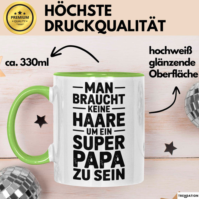 Papa Vatertag Tasse Becher Geschenk Lustige Geschenkidee Spruch Man Braucht Keine Haare Um Ein Super Papa Zu Sein Grün Trendation