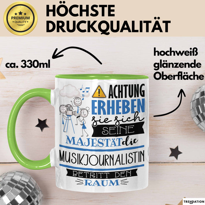 Musikjournalistin Tasse Geschenk Lustiger Spruch Bitte Erheben Sie Sich Seine Majestät Die Musikjournalistin Betritt Den Raum Grün Trendation