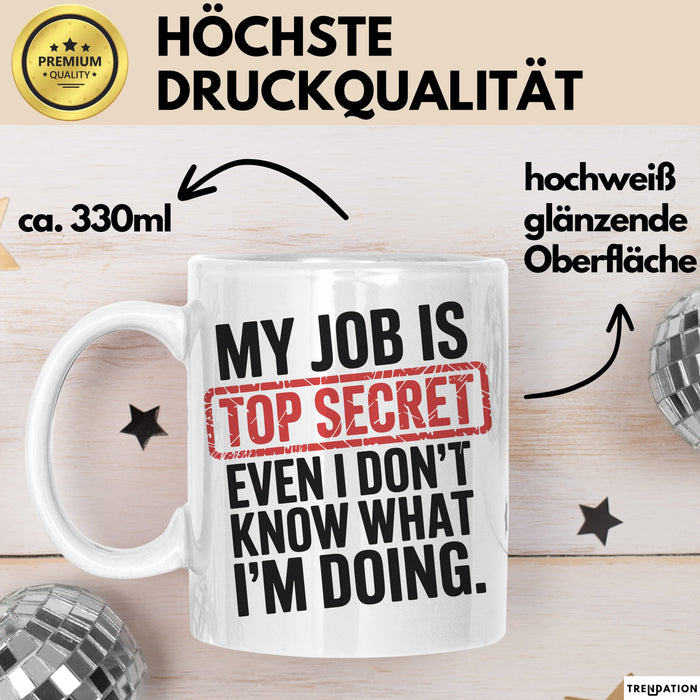 Job Tasse Geschenk My Job Is Top Secret Geschenkidee Lustig Beruf Weiß Trendation