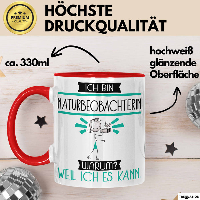 Naturbeobachterin Tasse Geschenk Ich Bin Naturbeobachterin Warum Weil Ich Es Kann Geschenkidee Geburtstag Rot Trendation