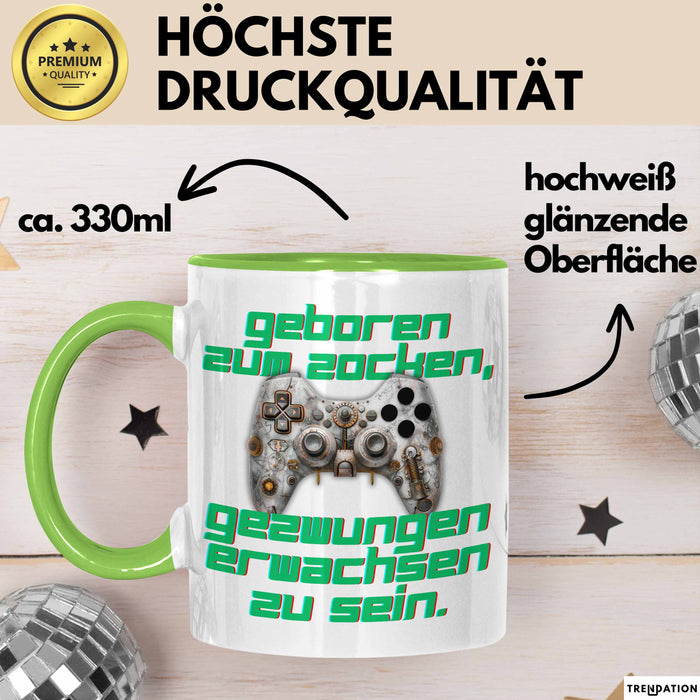Humor Tasse Gamer – Geboren zum Zocken, gezwungen erwachsen zu sein – Lustiger Kaffee-Becher Geschenk für Gamer & Zocker Grün Trendation