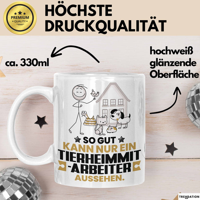 Tierheimmitarbeiter Geschenk Tasse So Gut Kann Nur Ein Tierheimmitarbeiter Aussehen Geschenkidee Kaffee-Becher Weiß Trendation