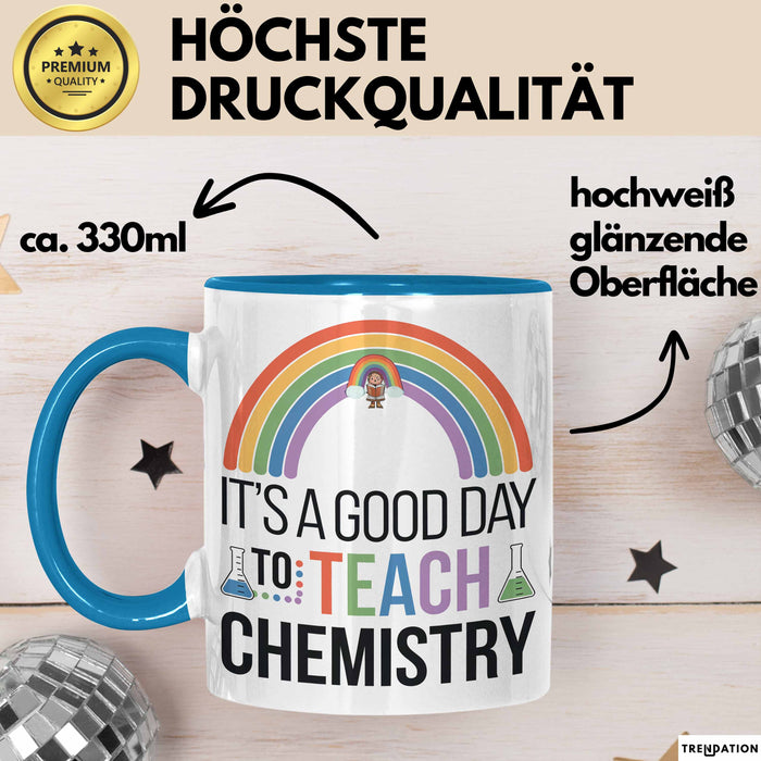 Chemiker Chemielehrer Tasse Geschenk Lustige Geschenkidee Spruch Es Ist Ein Guter Tag Um Chemie Zu Unterrichten Blau Trendation
