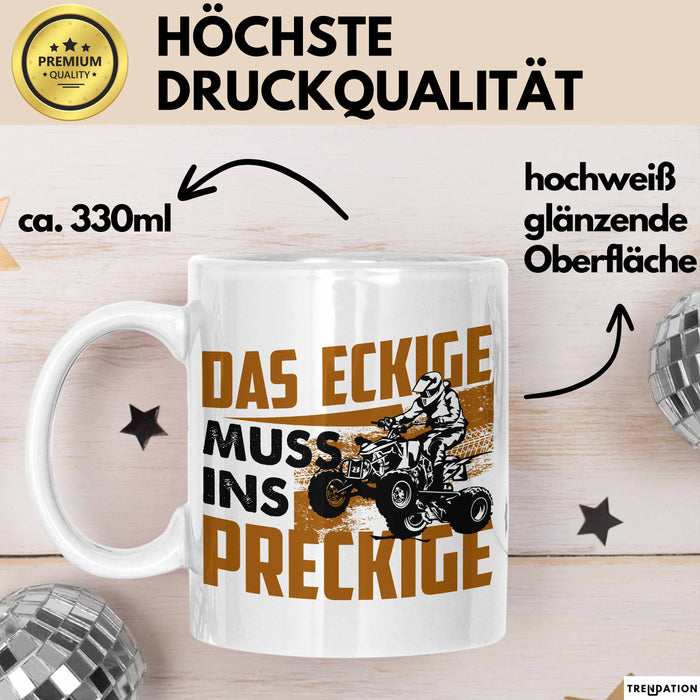 Quad Tasse Geschenk Das Eckige Muss Ins Dreckige Quad-Fahrer Geschenkidee Becher Weiß Trendation