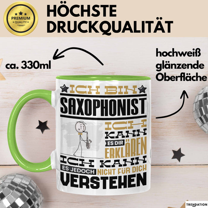 Saxophonist Geschenk Tasse Lustige Geschenkdiee für einen Saxophonist Geburtstag Ich Bin Saxophonist Ich Kann Es Dir Erklären Aber Nicht Für Dich Verstehen Grün Trendation
