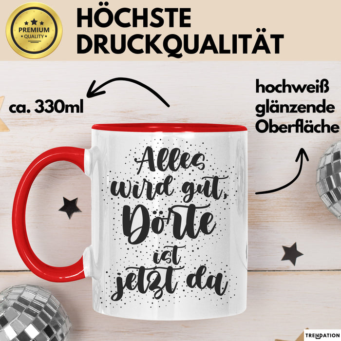 Doerte Tasse Alles Wird Gut, Doerte Ist Jetzt Da Geschenk