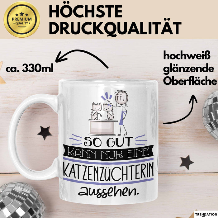 Katzenzüchterin Geschenk Tasse So Gut Kann Nur Eine Katzenzüchterin Aussehen Geschenkidee Geburtstag Weihnachten Lustig Weiß Trendation