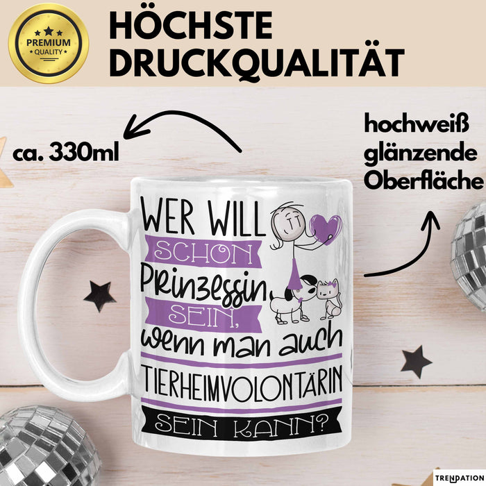 Tierheimvolontärin Tasse Geschenk Spruch Wer Will Schon Prinzessin Sein Wenn Man Auch Tierheimvolontärin Sein Kann Weiß Trendation
