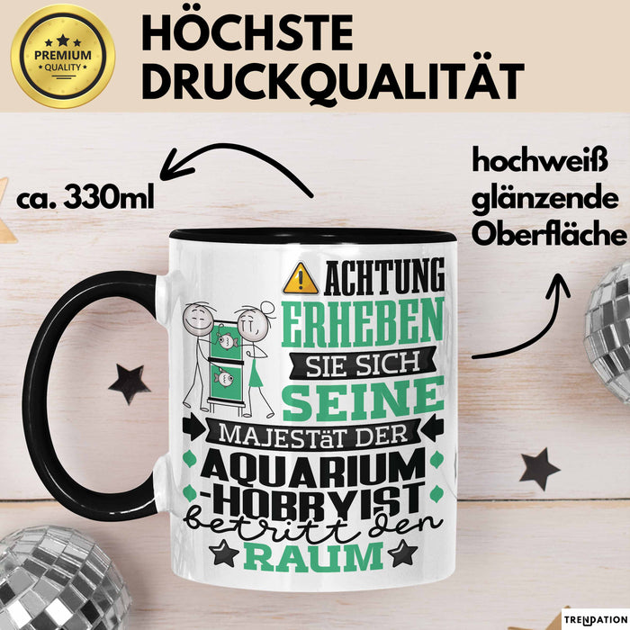 Aquarium-Hobbyist Geschenk Tasse Lustiger Spruch Erheben Sie Sich Der Aquarium-Hobbyist Betritt den Raum Schwarz Trendation