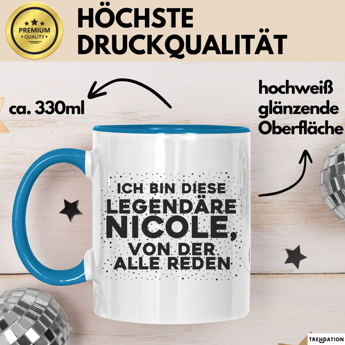 Nicole Tasse Ich Bin Diese Legendaere Nicole, Von Der Alle Reden Geschenk