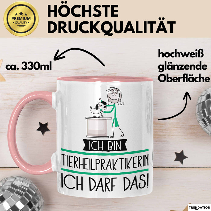 Geschenk für Tierheilpraktikerin Tasse Lustige Geschenkidee Geburtstag Ich Bin Tierheilpraktikerin Ich Darf Das Rosa Trendation