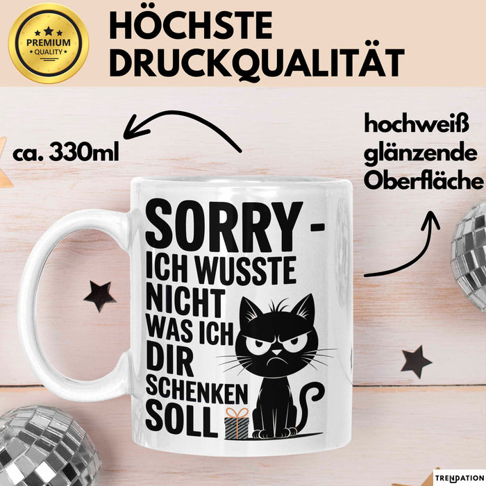 Sarkastische Katze Tasse Geschenk Lustige Geschenkidee Spruch Sorry Ich Wusste Nicht Was Ich Dir Schenken Soll Weiß Trendation