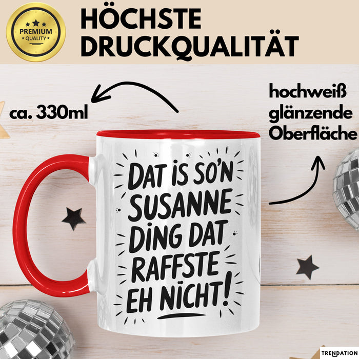 Susanne Tasse Geschenk Dat Is So'n Susanne Ding Dat Raffste Eh Nicht Geschenkidee Becher mit Name Rot Trendation