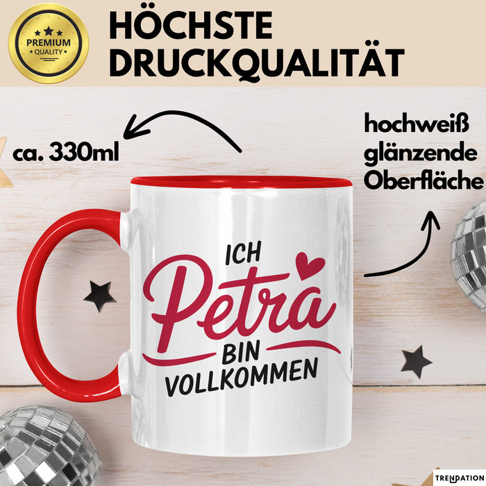 Petra Tasse Geschenk Ich Bin Vollkommen Petra Geschenkidee Geburtstag Rot Trendation