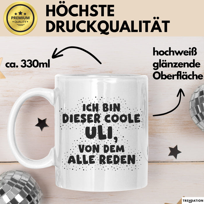 Uli Tasse Ich Bin Dieser Coole Uli, Von Dem Alle Reden Geschenk