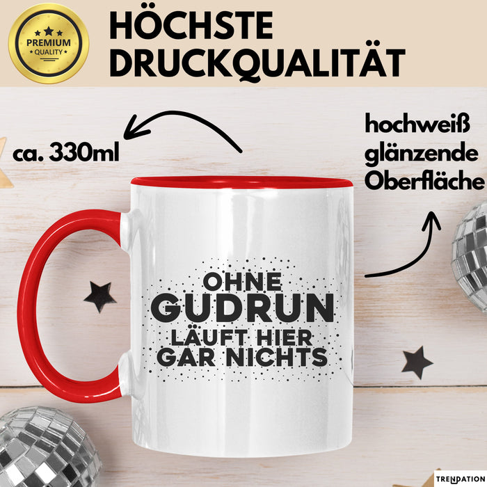 Gudrun Tasse Ohne Gudrun Laeuft Hier Gar Nichts Geschenk