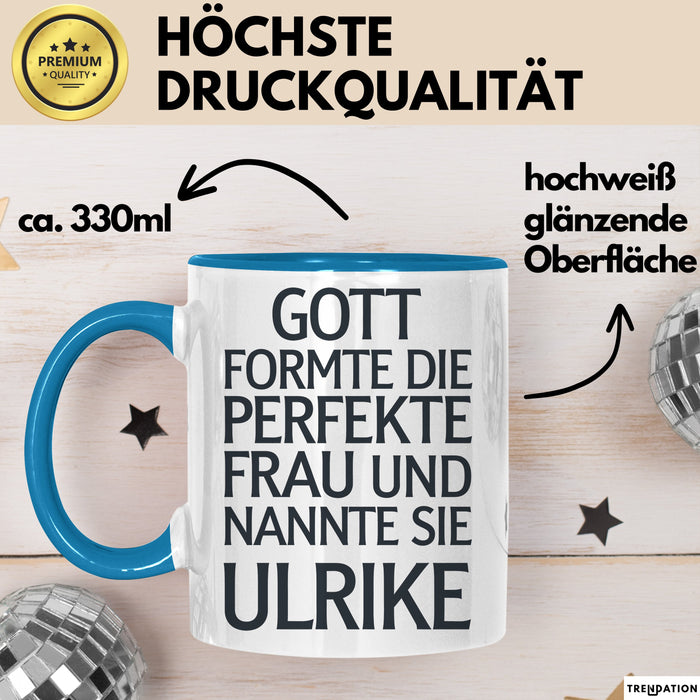 Ulrike Tasse Geschenk Gott Formte Die Perfekte Frau Ulrike Geschenkidee