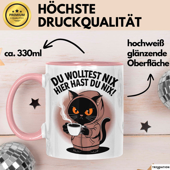 Sarkastische Katze Tasse Geschenk Lustige Geschenkidee Spruch Du Wolltest Nix Hier Hast Du Nix Rosa Trendation