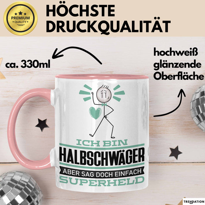 Halbschwäger Geschenk Tasse Ich Bin Halbschwäger Aber Sag Doch Einfach Superheld Lustige Geschenkdiee für Halbschwäger Kaffee-Becher Rosa Trendation