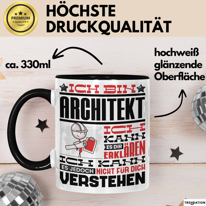 Architekt Geschenk Tasse Geschenkidee für Architekt Geburtstag Lustiger Spruch Ich Bin Architekt Ich Kann Es Dir Erklären Aber Nicht Für Dich Verstehen Funny Schwarz Trendation