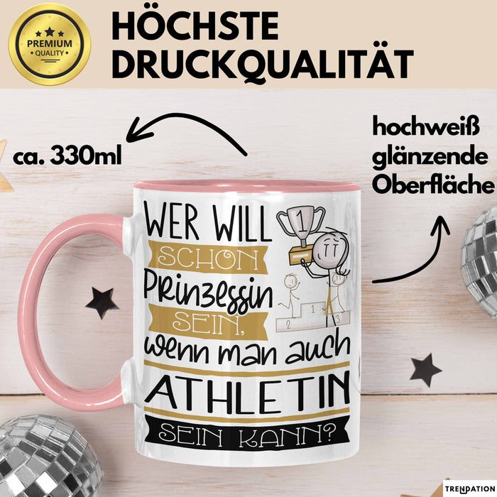 Athletin Tasse Geschenk Spruch Wer Will Schon Prinzessin Sein Wenn Man Auch Athletin Sein Kann Rosa Trendation