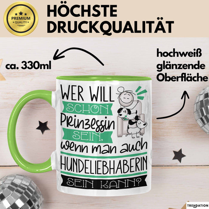 Hundeliebhaberin Tasse Geschenk Spruch Wer Will Schon Prinzessin Sein Wenn Man Auch Hundeliebhaberin Sein Kann Grün Trendation