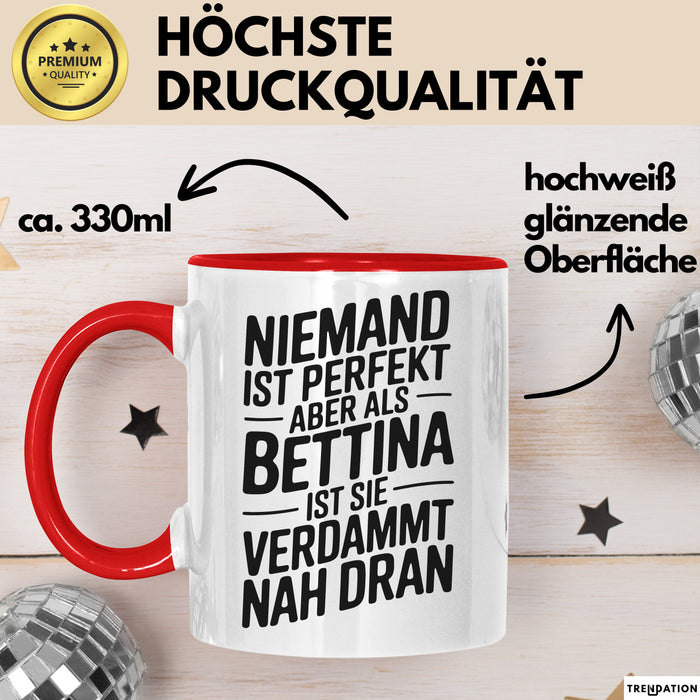 Bettina Tasse Geschenk Niemand Ist Perfekt Bettina Verdammt Nah Dran Geschenkidee Rot Trendation