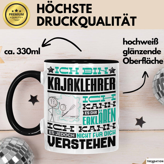 Kajaklehrer Geschenk Kaffee-Tasse Geschenkidee für Kajaklehrer Ich Bin Kajaklehrer Ich Kann Es Dir Erklären Jedoch Nicht Für Dich Verstehen Spruch Lustig Schwarz Trendation