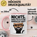Sarkastische Katze Tasse Geschenk Lustige Geschenkidee Spruch Nichts. Genau Wie Du Es Dir Gewünscht Hast Rosa Trendation