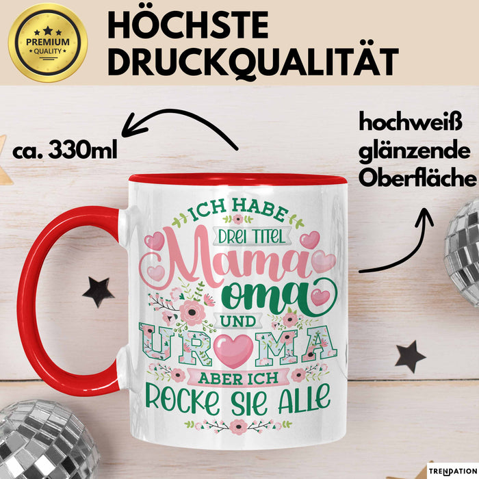 Uroma Tasse Geschenk Ur-Oma Geschenkidee Spruch Ich Habe 3 Titel Mama Oma Und Ur Oma Aber Ich Rocke Sie Alle Kaffee-Becher Rot Trendation