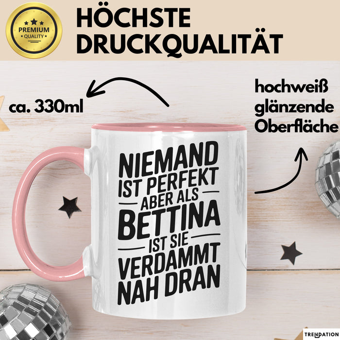 Bettina Tasse Geschenk Niemand Ist Perfekt Bettina Verdammt Nah Dran Geschenkidee Rosa Trendation