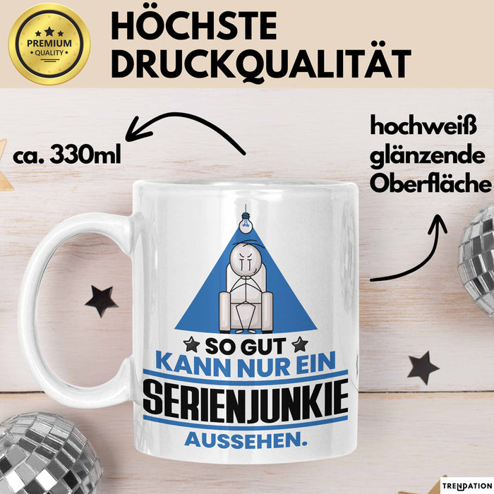 Serienjunkie Geschenk Tasse So Gut Kann Nur Ein Serienjunkie Aussehen Geschenkidee Kaffee-Becher Weiß Trendation