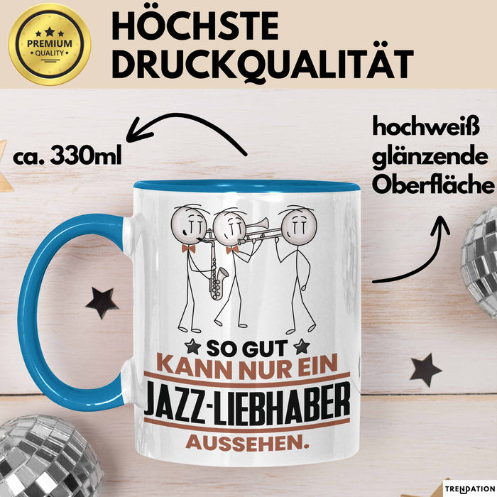 Jazz-Liebhaber Geschenk Tasse So Gut Kann Nur Ein Jazz-Liebhaber Aussehen Geschenkidee Kaffee-Becher Blau Trendation