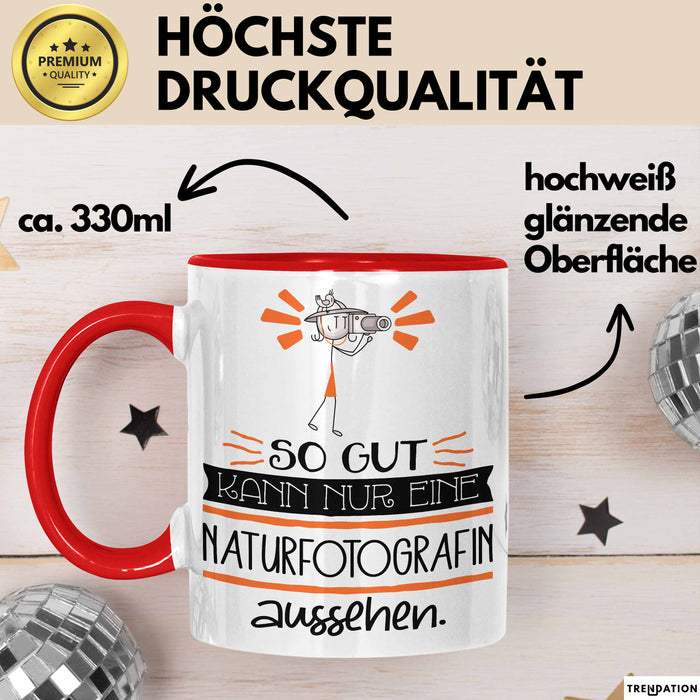 Naturfotografin Geschenk Tasse So Gut Kann Nur Eine Naturfotografin Aussehen Geschenkidee Geburtstag Weihnachten Lustig Rot Trendation