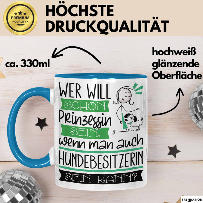 Hundebesitzerin Tasse Geschenk Spruch Wer Will Schon Prinzessin Sein Wenn Man Auch Hundebesitzerin Sein Kann Blau Trendation